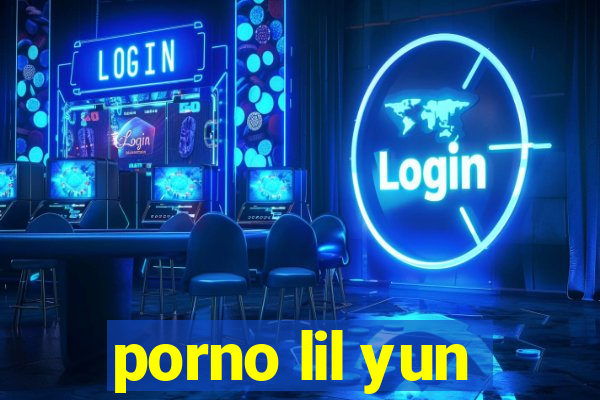 porno lil yun